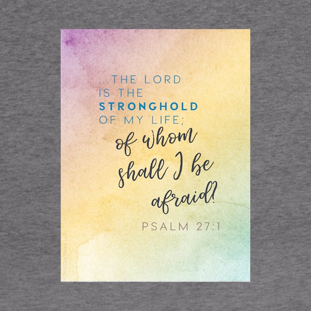 The Lord is my stronghold, of whom shall I be afraid? Psalm 27 by Third Day Media, LLC.